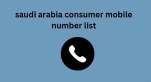 saudi arabia consumer mobile number list