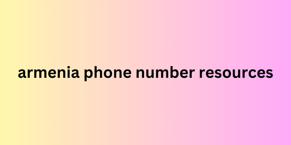 armenia phone number resources