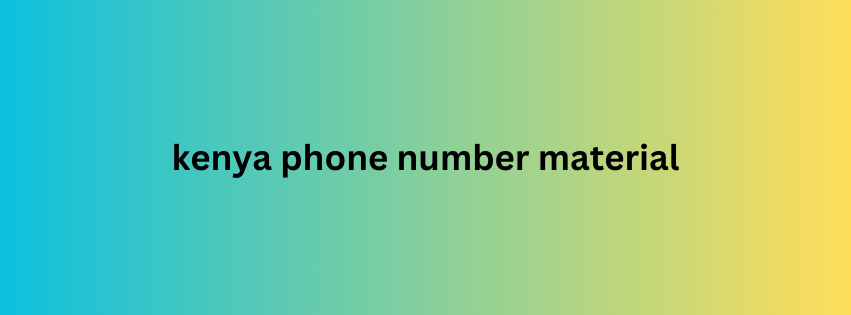 kenya phone number material