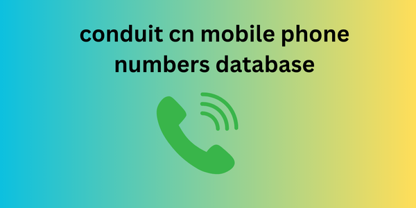 conduit cn mobile phone numbers database