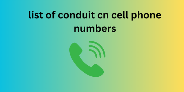 list of conduit cn cell phone numbers