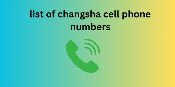 list of changsha cell phone numbers